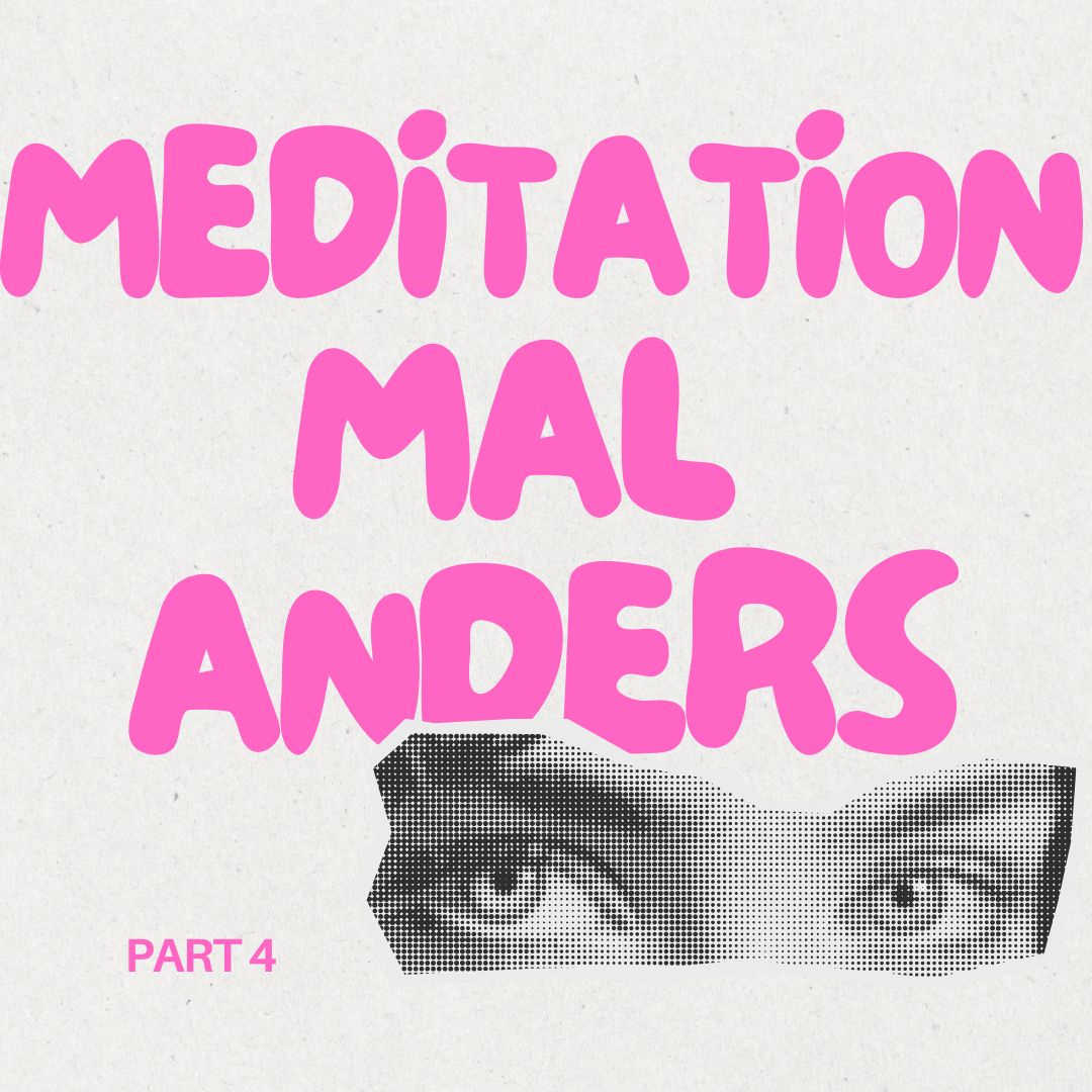 Meditation mal anders – Part 4