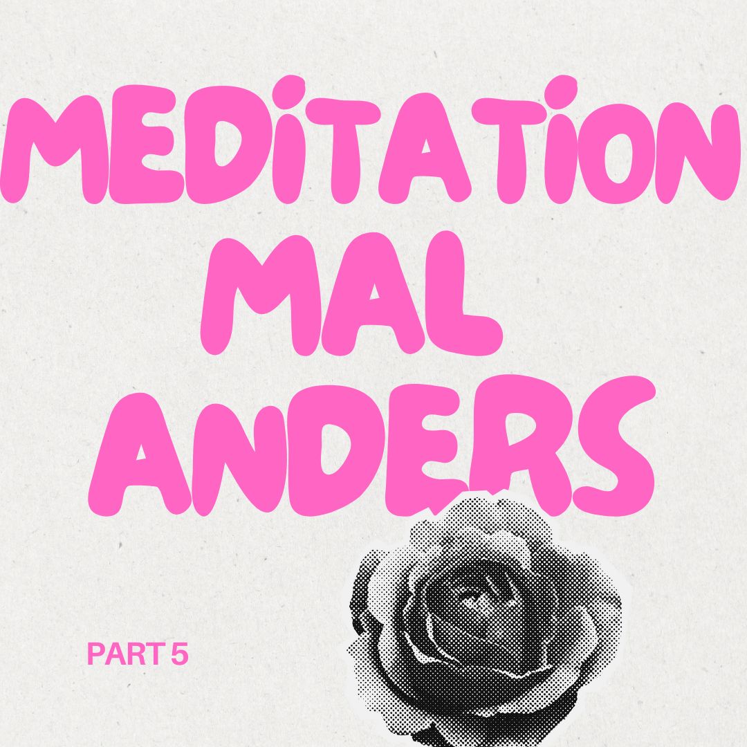 Meditation mal anders – Part 5