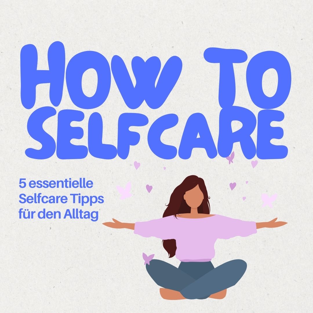 How to selfcare – Tipps für den Alltag