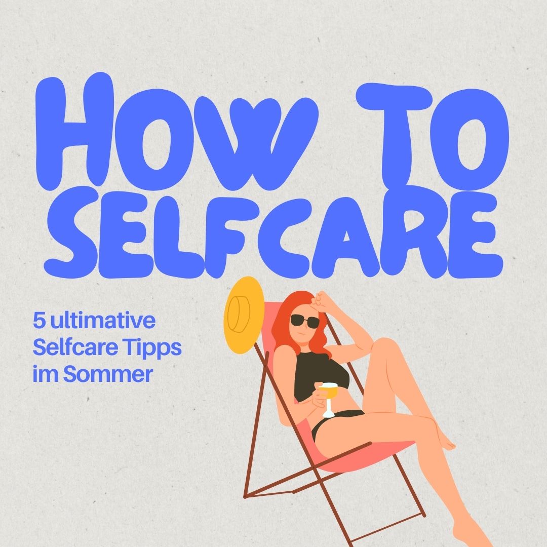 How to selfcare – Sommer Edition